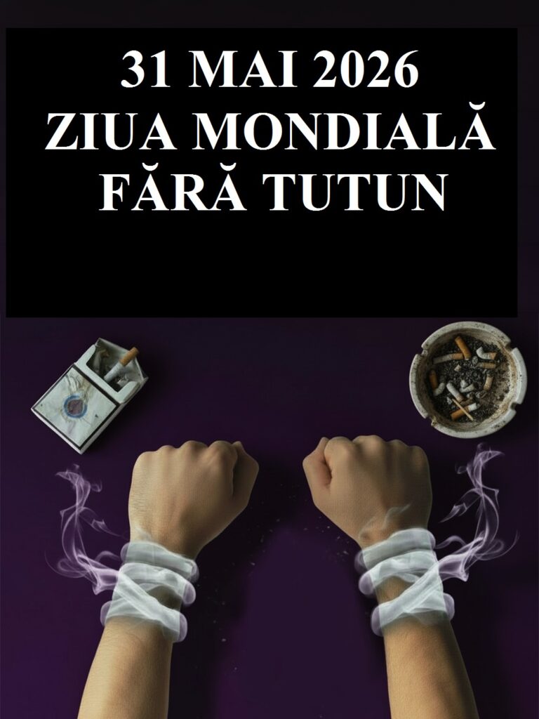 31 Mai 2026 – Ziua Mondială Fără Tutun! „Alege sănătatea. Spune NU dependenței de tutun!”