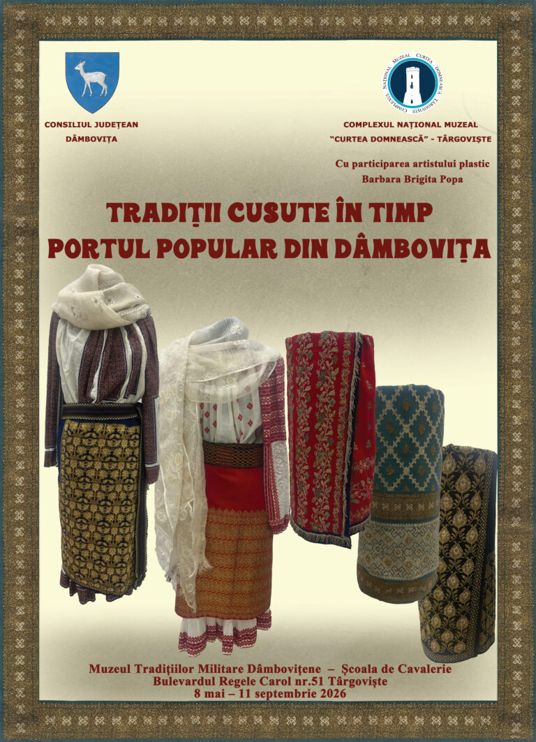 „Tradiții cusute în timp – portul popular din Dâmbovița” – expoziție temporară organizată la Muzeul Tradițiilor Militare Dâmbovițene – Școala de Cavalerie
