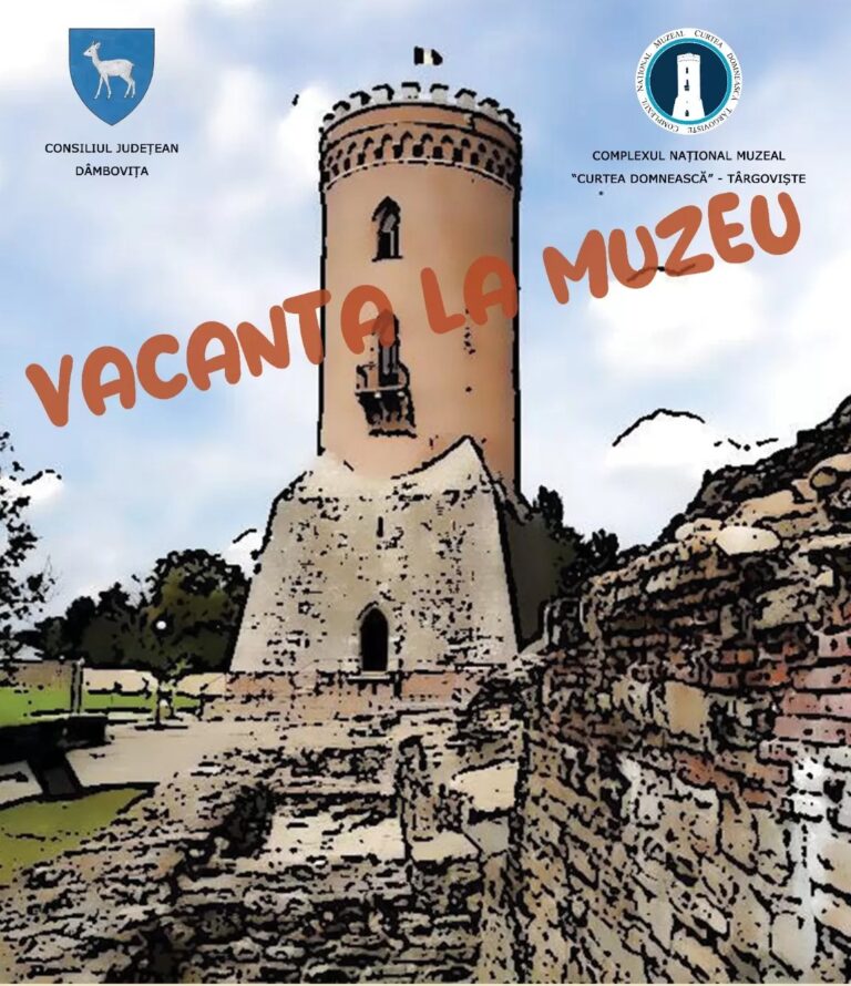 ”VACANŢA LA MUZEU” 2026 – ATELIERE EDUCATIVE ȘI ATRACTIVE ORGANIZATE LA COMPLEXUL NAȚIONAL MUZEAL „CURTEA DOMNEASCĂ” TÂRGOVIȘTE